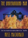 The Underground Man: Lew Archer Series, Book 16
